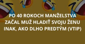 Po 40 rokoch manželstva začal muž hladiť svoju ženu inak, ako dlho predtým (Vtip)