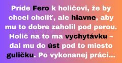 Príde Fero k holičovi, že by chcel oholiť hlavne pod perou (Vtip)