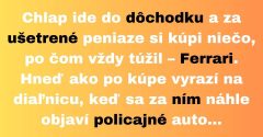 Chlap ide do dôchodku a za ušetrené peniaze si kúpi Ferrari (Vtip)