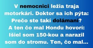 Doktor sa pýta motorkárov, prečo sú takí dolámaní (Vtip)