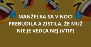 Manželka sa v noci prebudila a zistila, že muž nie je vedľa nej (Vtip)