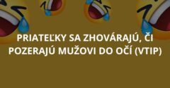 Priateľky sa zhovárajú, či pozerajú mužovi do očí (Vtip)