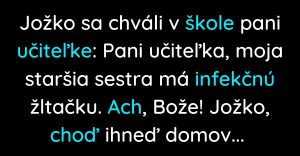 Jožko sa chváli učiteľke, že jeho sestra má infekčnú žltačku (Vtip)