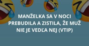 Manželka sa v noci prebudila a zistila, že muž nie je vedľa nej (Vtip)