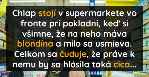 Na chlapa sa v supermarkete usmieva pekná blondína (Vtip)