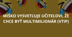 Miško vysvetľuje učiteľovi, že chce byť multimilionár (Vtip)
