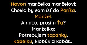 Žena hovorí manželovi, že chce ísť do Paríža (Vtip)
