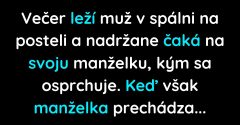 Večer čaká muž v spálni na svoju manželku (Vtip)