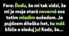 Fero má podozrenie, že mu je žena neverná s mladým susedom (Vtip)