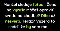 Žena sa počas futbalu pýta muža, či opraví svetlo (Vtip)