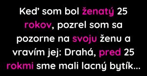 Muž po 25 rokoch manželstva bilancuje situáciu (Vtip)