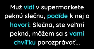 Muž sa v supermarkete prihovorí peknej slečne (Vtip)