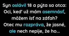 Syn oslávil 18 a pýta sa, či môže ísť na záťah (Vtip)