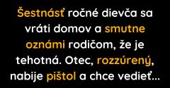 Šestnásť ročná dcéra doma oznámi, že je tehotná (Vtip)