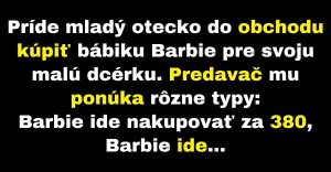 Otecko kupuje bábiku Barbie pre dcéru (Vtip)