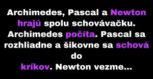 Archimedes, Pascal a Newton hrajú schovávačku (Vtip)