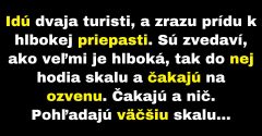 Dvaja turisti chcú zistiť, aká hlboká je priepasť (Vtip)