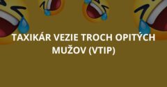 Taxikár vezie troch opitých mužov (Vtip)