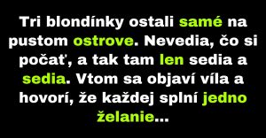 Tri blondínky sa túžia dostať z opusteného ostrova (Vtip)