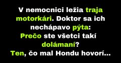 Traja dolámaní motorkári ležia v nemocnici (Vtip)