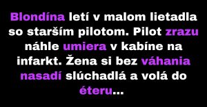 Po náhlej smrti pilota zostáva v lietadle len blondínka (Vtip)