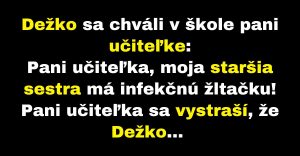 Dežko povie pani učiteľke, že jeho sestra má žltačku (Vtip)