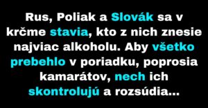 Traja chlapíci súťažia, kto znesie viac alkoholu (Vtip)