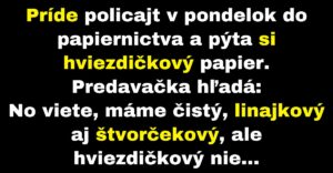 Policajt hľadá v papiernictve hviezdičkový papier (Vtip)