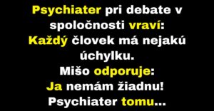 Psychiater tvrdí, že každý má nejakú úchylku (Vtip)