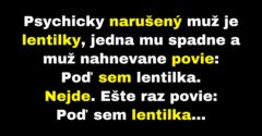 Psychicky narušenému mužovi padnú lentilky (Vtip)