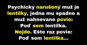 Psychicky narušenému mužovi padnú lentilky (Vtip)