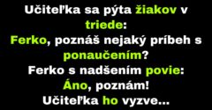 Ferko povie učiteľke príbeh s ponaučením (Vtip)