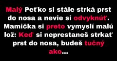 Mama vymyslí spôsob, ako Peťka odnaučiť špáraniu v nose (Vtip)