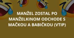 VTIP: Manžel zostal po manželkinom odchode s mačkou a babičkou