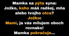 Mamka sa pýta syna, koho má radšej (Vtip)