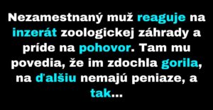 Muž príjme zvláštne zamestnanie v zoologickej záhrade (Vtip)