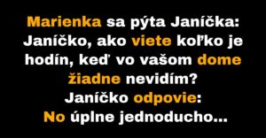 Janíčko vysvetľuje Marienke, ako zistí koľko je hodín aj bez nich (Vtip)