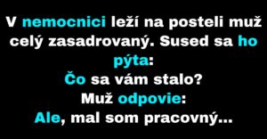 V nemocnici leží muž celý zasadrovaný (Vtip)