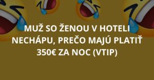 Muž so ženou v hoteli nechápu, prečo majú platiť 350€ za noc (Vtip)