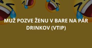 VTIP: Muž pozve ženu v bare na pár drinkov