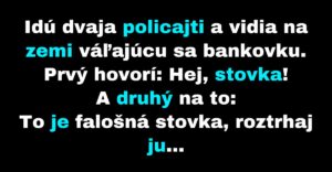 Dvaja policajti nájdu na zemi bankovku (Vtip)