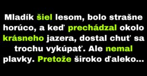 Mladík sa rozhodol ísť kúpať do jazera nahý (Vtip)