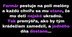 Farmár vymyslí spôsob, ako zabrániť deťom v krádeži melónov (Vtip)