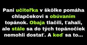 Pani učiteľka sa trápi pri obúvaní topánok žiakovi (Vtip)