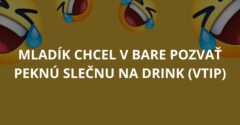 VTIP: Mladík chcel v bare pozvať peknú slečnu na drink