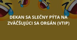 Dekan sa slečny pýta na zväčšujúci sa orgán (Vtip)