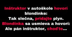 Inštruktor v autoškole hovorí blondíne, aby pridala plyn (Vtip)