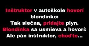 Inštruktor v autoškole hovorí blondíne, aby pridala plyn (Vtip)