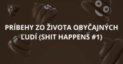 Príbehy zo života obyčajných ľudí (Shit happens #1)