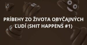 Príbehy zo života obyčajných ľudí (Shit happens #1)